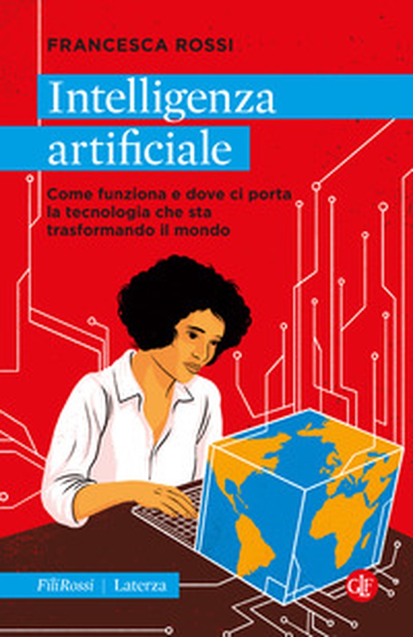 Intelligenza artificiale. Come funziona e dove ci porta la tecnologia che sta trasformando il mondo - Librerie.coop Intelligenza artificiale. Come funziona e dove ci porta la tecnologia che sta trasformando il mondo - Librerie.coop