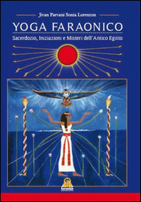 Yoga Faraonico. Sacerdozio, iniziazione e misteri dell'antico Egitto - Librerie.coop Yoga Faraonico. Sacerdozio, iniziazione e misteri dell'antico Egitto - Librerie.coop