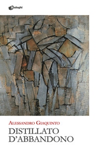 Distillato d'abbandono - Librerie.coop