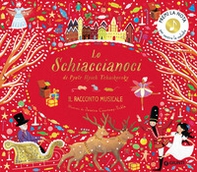 Lo Schiaccianoci di Pyotr Ilych Tchaikovsky. Il racconto musicale - Librerie.coop Lo Schiaccianoci di Pyotr Ilych Tchaikovsky. Il racconto musicale - Librerie.coop