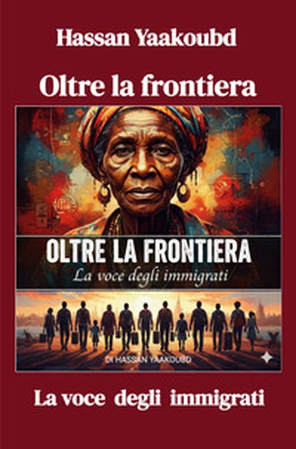Oltre la frontiera. La voce degli immigrati - Librerie.coop