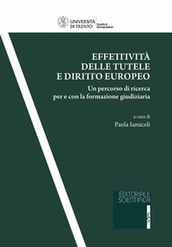 Effettività delle tutele e diritto europeo. Un percorso di ricerca per e con la formazione giudiziaria - Librerie.coop Effettività delle tutele e diritto europeo. Un percorso di ricerca per e con la formazione giudiziaria - Librerie.coop