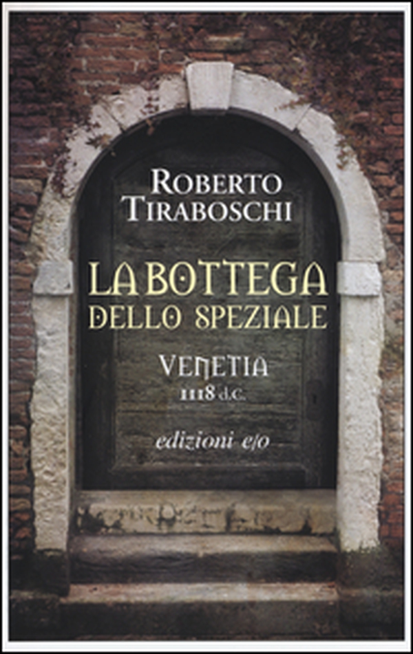 La bottega dello speziale. Venetia 1118 d. C. - Librerie.coop La bottega dello speziale. Venetia 1118 d. C. - Librerie.coop