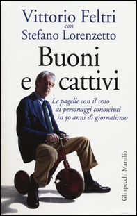 Buoni e cattivi. Le pagelle con il voto ai personaggi conosciuti in 50 anni di giornalismo - Librerie.coop