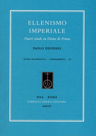 Ellenismo imperiale. Nuovi studi su Dione di Prusa - Librerie.coop Ellenismo imperiale. Nuovi studi su Dione di Prusa - Librerie.coop