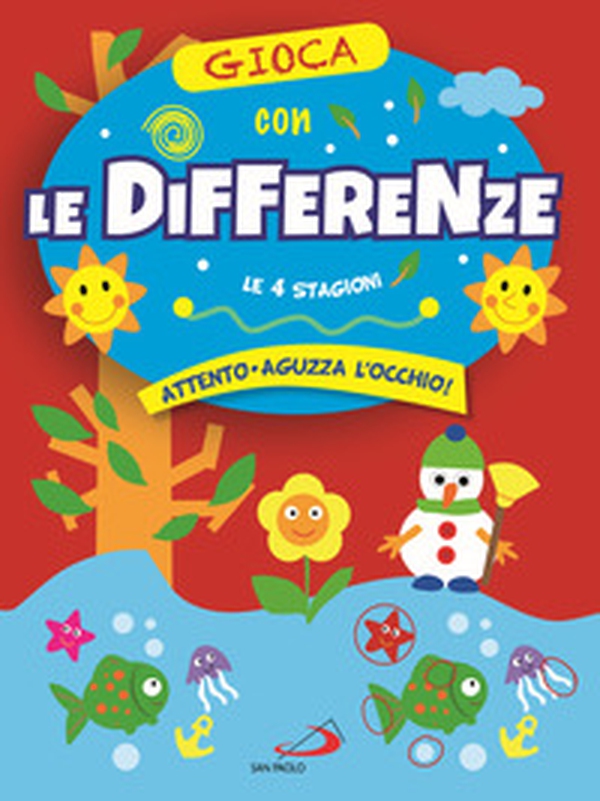 Gioca con le differenze. Le 4 stagioni. Attento, aguzza l'occhio! - Librerie.coop Gioca con le differenze. Le 4 stagioni. Attento, aguzza l'occhio! - Librerie.coop