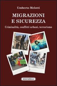Migrazioni e sicurezza. Criminalità, conflitti urbani, terrorismo - Librerie.coop