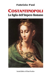 Costantinopoli. La figlia dell'impero romano - Librerie.coop Costantinopoli. La figlia dell'impero romano - Librerie.coop