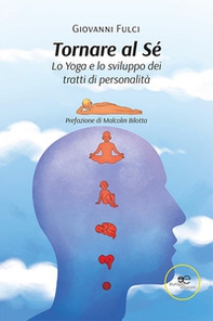 Tornare al sé. Lo Yoga e lo sviluppo dei tratti di personalità - Librerie.coop