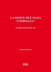 La morte mi è stata «compagna». In molti momenti della vita - Librerie.coop