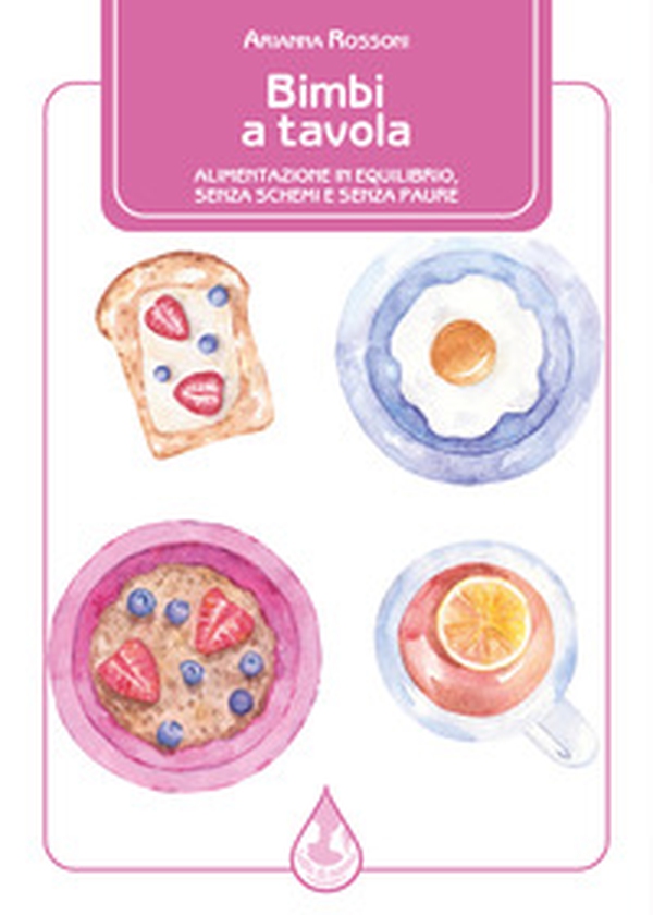 Bimbi a tavola. Alimentazione in equilibrio, senza schemi e senza paure - Librerie.coop Bimbi a tavola. Alimentazione in equilibrio, senza schemi e senza paure - Librerie.coop