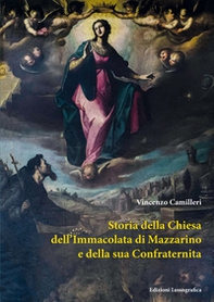 Storia della chiesa dell'Immacolata di Mazzarino e della sua Confraternita - Librerie.coop