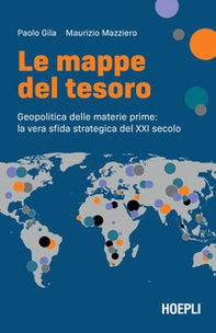 Le mappe del tesoro. Geopolitica delle materie prime: la vera sfida strategica del XXI secolo - Librerie.coop Le mappe del tesoro. Geopolitica delle materie prime: la vera sfida strategica del XXI secolo - Librerie.coop
