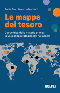 Le mappe del tesoro. Geopolitica delle materie prime: la vera sfida strategica del XXI secolo - Librerie.coop