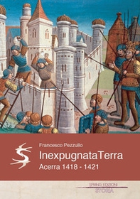 Inexpugnata terra. Acerra 1418-1421 - Librerie.coop Inexpugnata terra. Acerra 1418-1421 - Librerie.coop