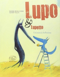 Un'arancia bellissima. Lupo & Lupetto - Vol. 3 - Librerie.coop