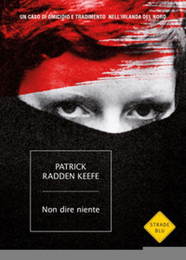 Non dire niente. Un caso di omicidio e tradimento nell'Irlanda del Nord - Librerie.coop Non dire niente. Un caso di omicidio e tradimento nell'Irlanda del Nord - Librerie.coop