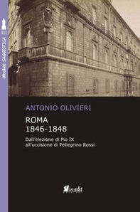 Roma 1846-1848. Dall'elezione di Pio IX all'uccisione di Pellegrino Rossi - Librerie.coop