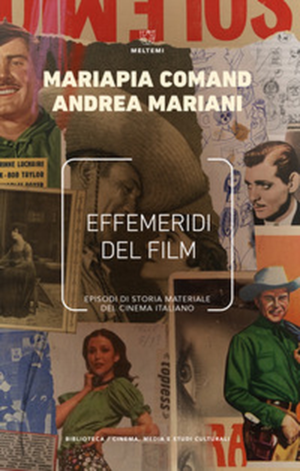 Effemeridi del film. Episodi di storia materiale del cinema italiano - Librerie.coop Effemeridi del film. Episodi di storia materiale del cinema italiano - Librerie.coop