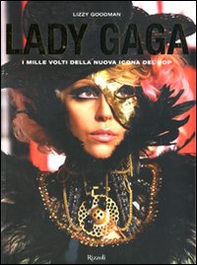 Lady Gaga. I mille volti della nuova icona del pop - Librerie.coop