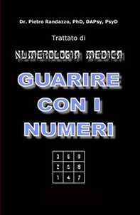 Guarire con i numeri. Trattato di numerologia medica - Librerie.coop