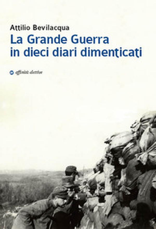 La Grande Guerra in dieci diari dimenticati - Librerie.coop La Grande Guerra in dieci diari dimenticati - Librerie.coop