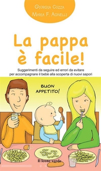 La pappa è facile! Suggerimenti da seguire ed errori da evitare per accompagnare il bebè alla scoperta di nuovi sapori - Librerie.coop