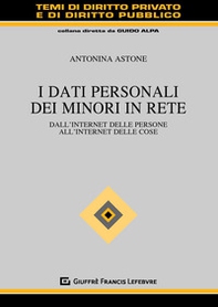 I dati personali dei minori in rete. Dall'internet delle persone all'internet delle cose - Librerie.coop