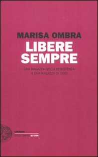 Libere sempre. Una ragazza della Resistenza a una ragazza di oggi - Librerie.coop Libere sempre. Una ragazza della Resistenza a una ragazza di oggi - Librerie.coop