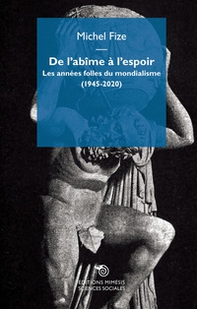 De l'abîme à l'espoir. Les années folles du mondialisme (1945-2020) - Librerie.coop