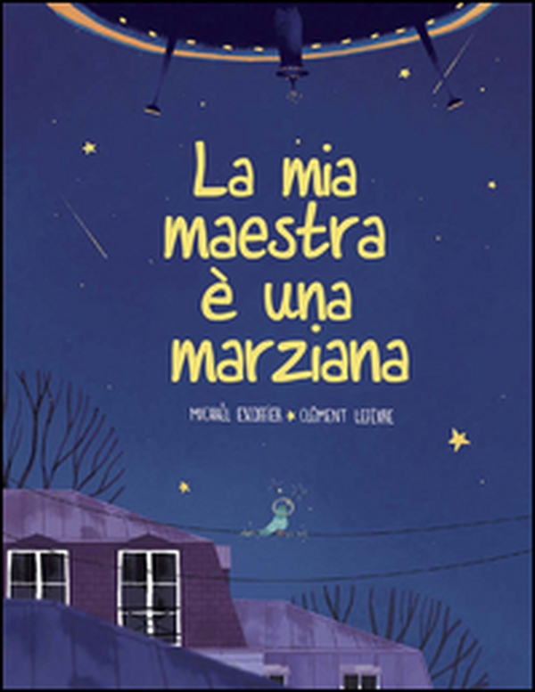 La mia maestra è una marziana - Librerie.coop La mia maestra è una marziana - Librerie.coop