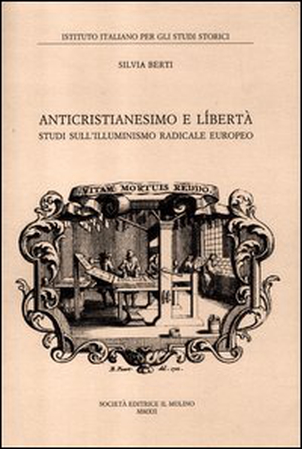 Anticristianesimo e libertà. Studi sul primo Illuminismo europeo - Librerie.coop Anticristianesimo e libertà. Studi sul primo Illuminismo europeo - Librerie.coop