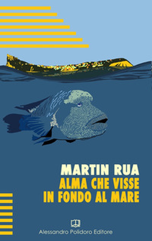 Alma che visse in fondo al mare - Librerie.coop Alma che visse in fondo al mare - Librerie.coop