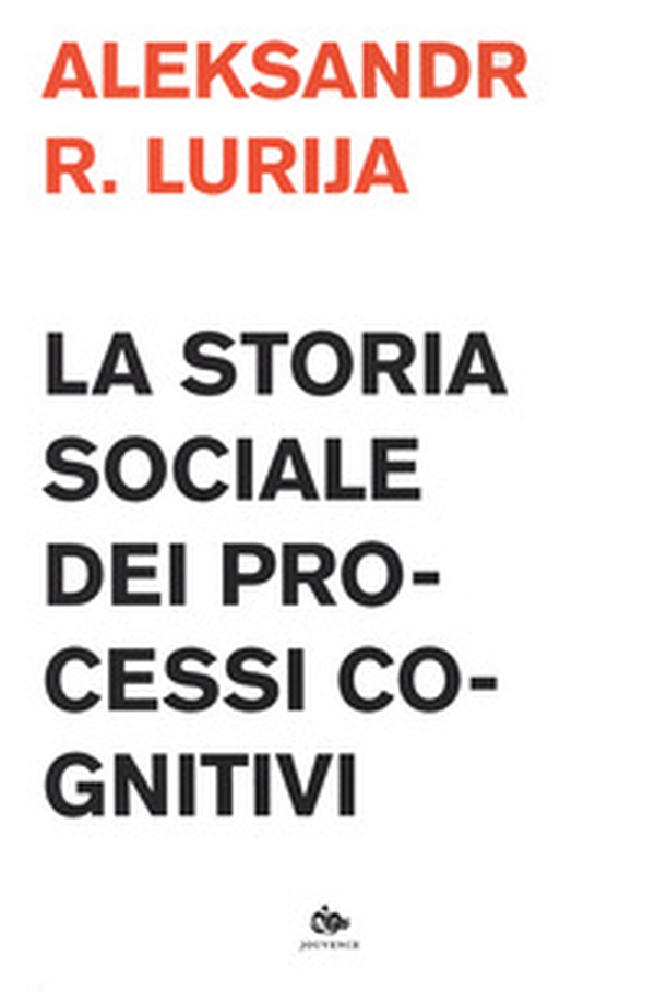 La storia sociale dei processi cognitivi - Librerie.coop La storia sociale dei processi cognitivi - Librerie.coop