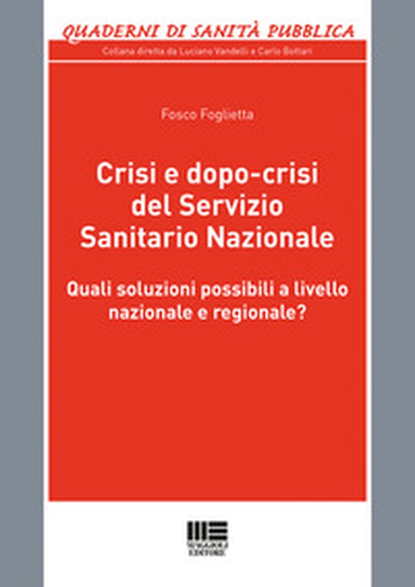 Crisi e dopo-crisi del Servizio Sanitario Nazionale. Quali soluzioni possibili a livello nazionale e regionale? - Librerie.coop Crisi e dopo-crisi del Servizio Sanitario Nazionale. Quali soluzioni possibili a livello nazionale e regionale? - Librerie.coop