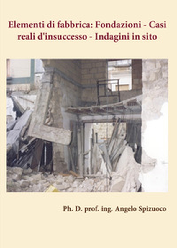 Elementi di fabbrica. Fondazioni: casi reali d'insuccesso. Indagini in sito - Librerie.coop Elementi di fabbrica. Fondazioni: casi reali d'insuccesso. Indagini in sito - Librerie.coop