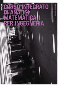 Corso integrato di analisi matematica 1 per ingegneria - Librerie.coop Corso integrato di analisi matematica 1 per ingegneria - Librerie.coop