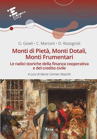 Monti di Pietà, Monti Dotali, Monti Frumentari. Le radici storiche della finanza cooperativa e del credito civile - Librerie.coop