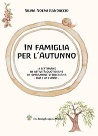 In famiglia per l'autunno. 12 settimane di attività quotidiane di ispirazione steineriana - Librerie.coop
