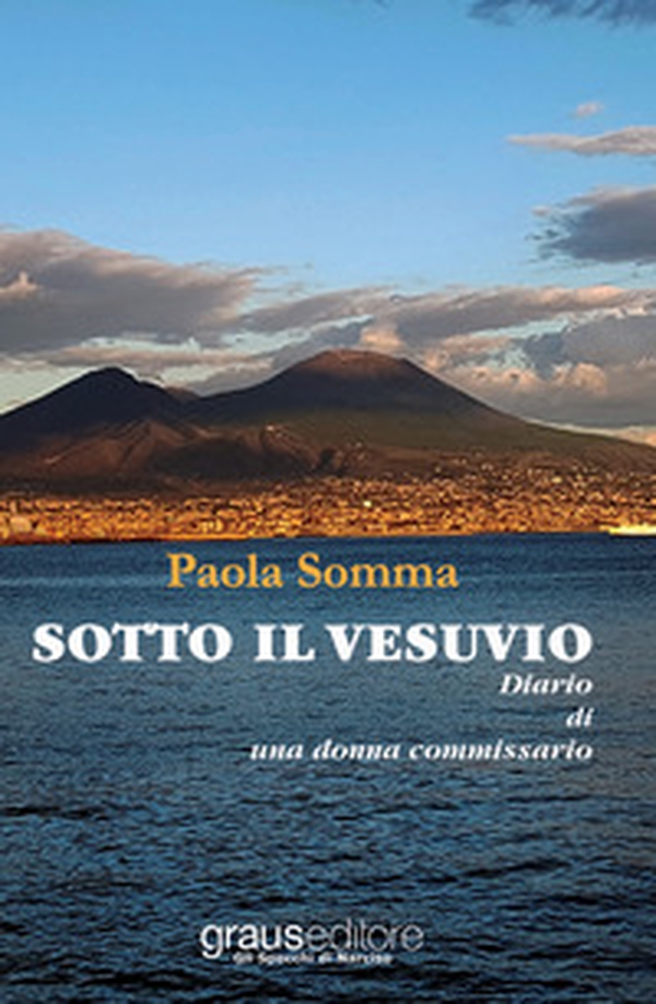 Sotto il Vesuvio. Diario di una donna commissario - Librerie.coop Sotto il Vesuvio. Diario di una donna commissario - Librerie.coop
