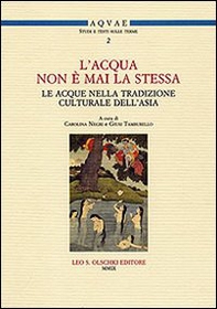 «L'acqua non è mai la stessa». Le acque nella tradizione culturale dell'Asia. Atti del Seminario (Lecce, 18 aprile 2007) - Librerie.coop «L'acqua non è mai la stessa». Le acque nella tradizione culturale dell'Asia. Atti del Seminario (Lecce, 18 aprile 2007) - Librerie.coop