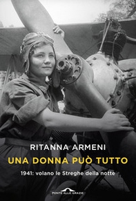 Una donna può tutto. 1941: volano le Streghe della notte - Librerie.coop Una donna può tutto. 1941: volano le Streghe della notte - Librerie.coop