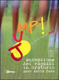 Jump. Il salto della fede. Animazione dei ragazzi in oratorio. Anno della fede - Librerie.coop Jump. Il salto della fede. Animazione dei ragazzi in oratorio. Anno della fede - Librerie.coop