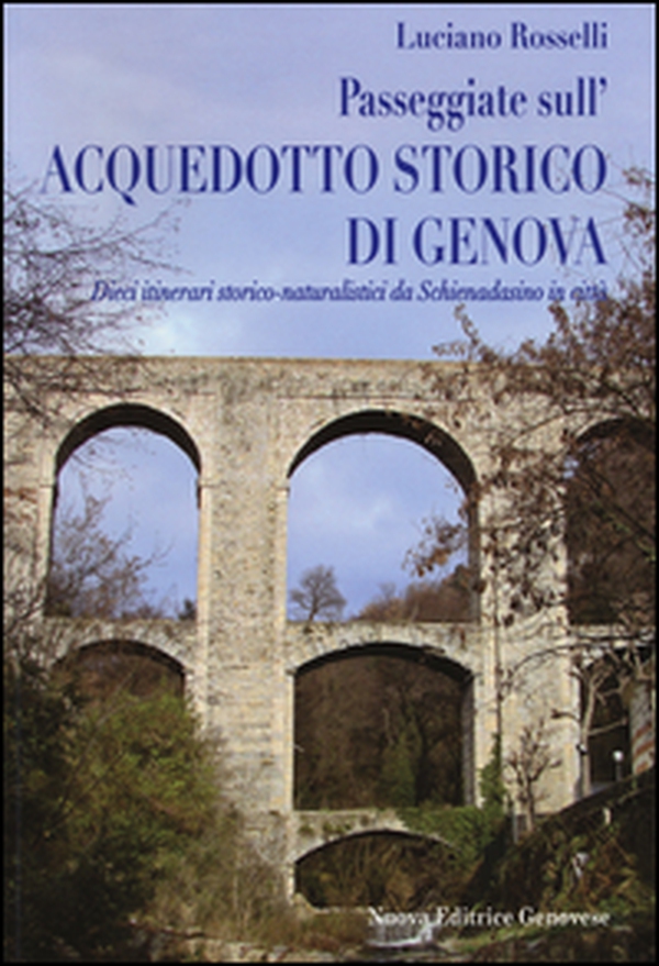 Passeggiate sull'acquedotto storico di Genova - Librerie.coop Passeggiate sull'acquedotto storico di Genova - Librerie.coop