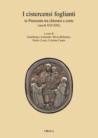 I cistercensi foglianti in Piemonte tra chiostro e corte (secoli XVI-XIX) - Librerie.coop