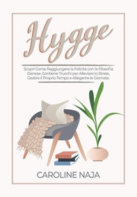 Hygge. Scopri come raggiungere la felicità con la filosofia danese - Librerie.coop