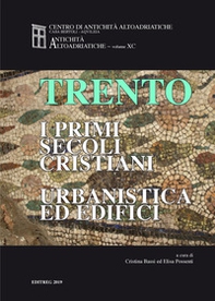 Trento. I primi secoli cristiani. Urbanistica ed edifici - Librerie.coop