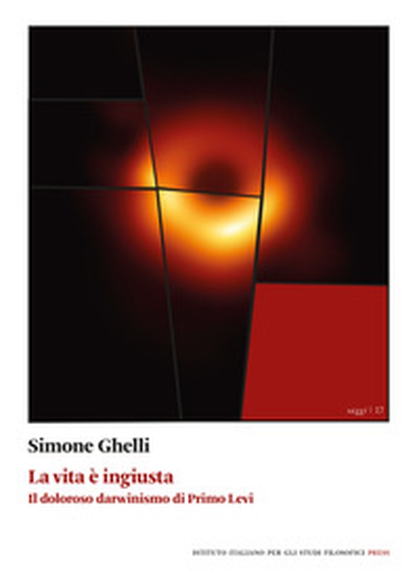 La vita è ingiusta. Il doloroso darwinismo di Primo Levi - Librerie.coop La vita è ingiusta. Il doloroso darwinismo di Primo Levi - Librerie.coop