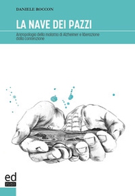 La nave dei pazzi. Antropologia della malattia di Alzheimer e liberazione dalla contenzione - Librerie.coop