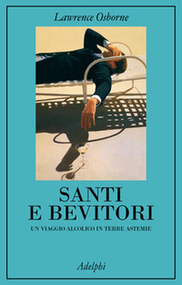 Santi e bevitori. Un viaggio alcolico in terre astemie - Librerie.coop Santi e bevitori. Un viaggio alcolico in terre astemie - Librerie.coop